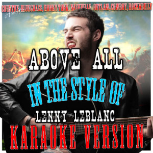 收聽Ameritz - Karaoke的Above All (In the Style of Lenny Leblanc) [Karaoke Version] (Karaoke Version)歌詞歌曲