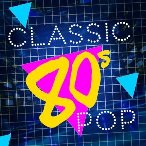 80s Greatest Hits的專輯Classic 80's Pop