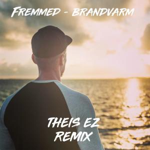 Fremmed的專輯Brandvarm (Theis EZ Remix)