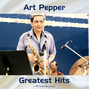 Art Pepper Greatest Hits (All Tracks Remastered)