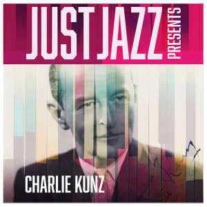 อัลบัม Just Jazz Presents, Charlie Kunz ศิลปิน Charlie Kunz