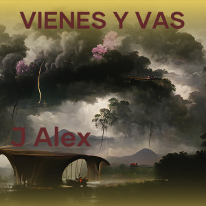 ดาวน์โหลดและฟังเพลง Vienes Y Vas พร้อมเนื้อเพลงจาก J Alex