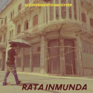 ดาวน์โหลดและฟังเพลง Rata Inmunda (Explicit) พร้อมเนื้อเพลงจาก El Experimento Macgyver