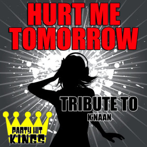 ดาวน์โหลดและฟังเพลง Hurt Me Tomorrow (Tribute to K'naan) พร้อมเนื้อเพลงจาก Party Hit Kings