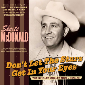Skeets McDonald的專輯Don't Let The Stars Get In Your Eyes: The Singles Collection 1950-62