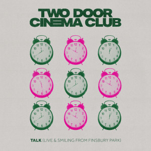 Two Door Cinema Club的專輯Talk (Live & Smiling)