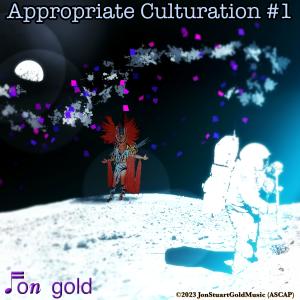 收聽Jon Gold的Appropriate Culturation #1歌詞歌曲