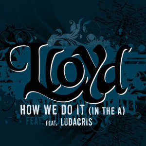 Lloyd的專輯How We Do It "In The A"