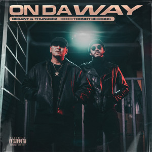 Listen to On Da Way (Explicit) song with lyrics from ThunderZ