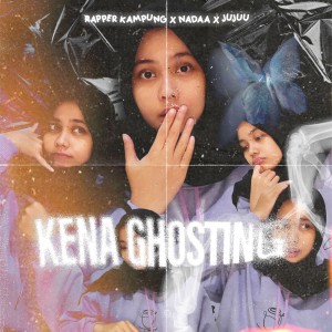 收听Rapper Kampung的Kena Ghosting歌词歌曲