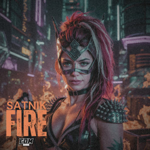 ดาวน์โหลดและฟังเพลง Fire พร้อมเนื้อเพลงจาก SATNIK