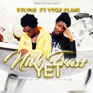 收聽XTONE DE BHADDEST的Nuh Frass Yet (feat. Vybz Flair)歌詞歌曲
