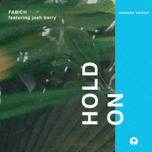 ดาวน์โหลดและฟังเพลง Hold On (Acoustic) พร้อมเนื้อเพลงจาก Fabich
