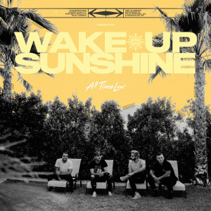 收聽All Time Low的Wake Up, Sunshine歌詞歌曲