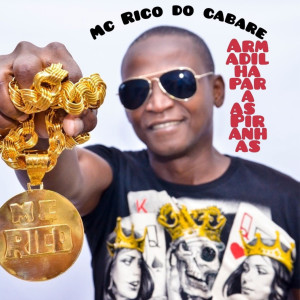 收聽MC RICO DO CABARE的Armadilha para as Piranhas歌詞歌曲