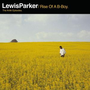 Lewis Parker的專輯Rise Of A B-Boy (Explicit)