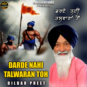 Listen to Darde Nahi Talwaran Toh song with lyrics from Dildar Preet Singh