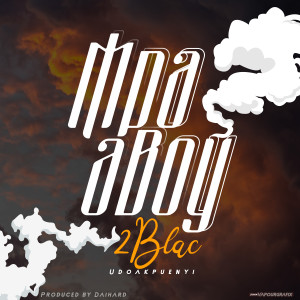 Listen to Mpa Aboy (Explicit) song with lyrics from 2Blac