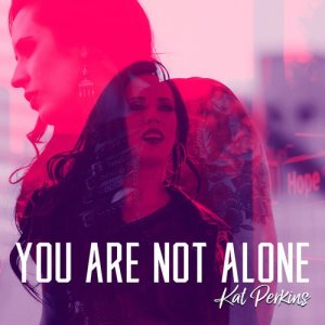 ดาวน์โหลดและฟังเพลง You Are Not Alone พร้อมเนื้อเพลงจาก Kat Perkins
