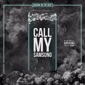 Call My Samsung (Explicit) dari SHADOW ON THE BEAT