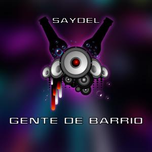 Listen to Gente de barrio (Explicit) song with lyrics from Saydel
