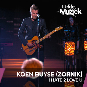 อัลบัม I Hate 2 Love U (Live - uit Liefde Voor Muziek) ศิลปิน Zornik