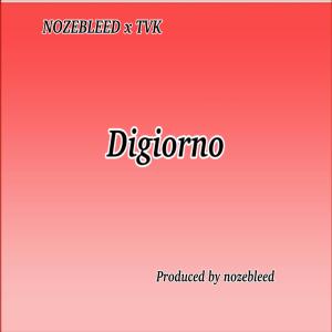 ดาวน์โหลดและฟังเพลง DIGIORNO (feat. TVK) (Explicit) พร้อมเนื้อเพลงจาก Nozebleed