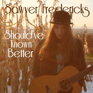 收听Sawyer Fredericks的Should’ve Known Better歌词歌曲