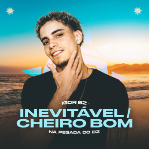 Igor Bezerra的專輯Inevitável / Cheiro Bom (Explicit)