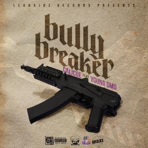 Calicoe的專輯Bully Breaker (feat. Young Dmo The Prince) [Explicit]