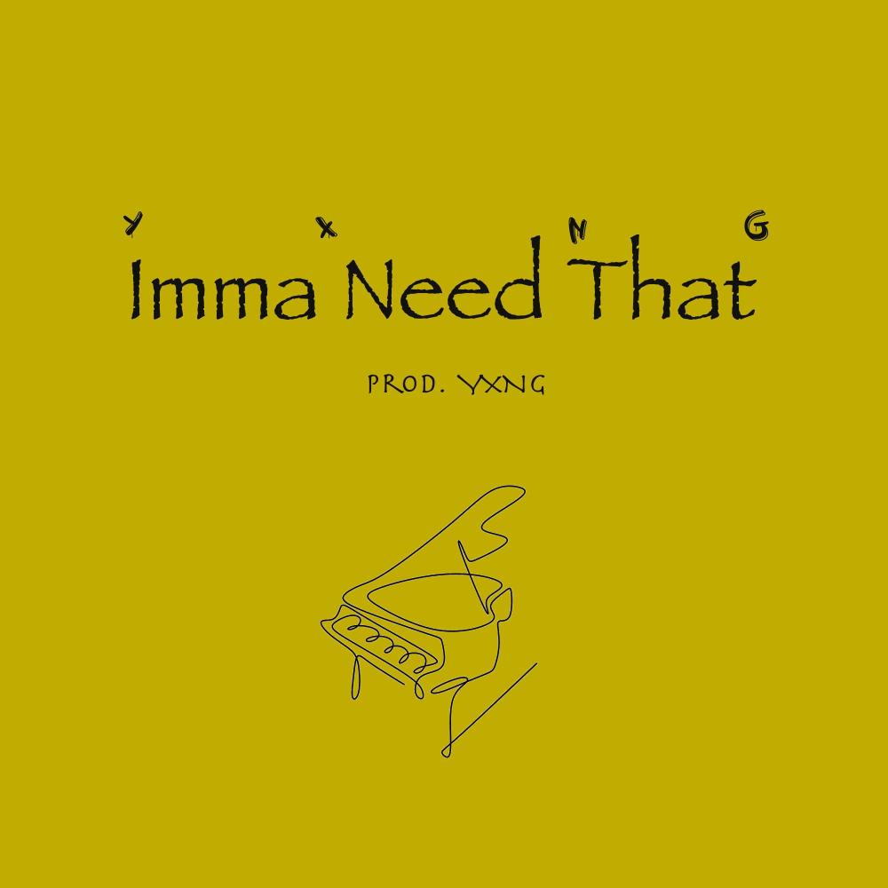 Imma Need That (Explicit)