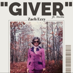 Listen to Giver song with lyrics from Zach Ezzy
