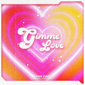 Ryan Case的專輯Gimme Love