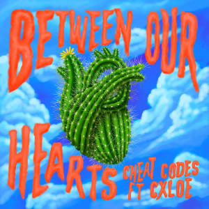 ดาวน์โหลดและฟังเพลง Between Our Hearts (feat. CXLOE) พร้อมเนื้อเพลงจาก Cheat Codes