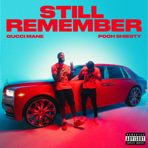 收聽Gucci Mane的Still Remember (feat. Pooh Shiesty) (Explicit)歌詞歌曲