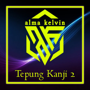 收听Alma Kelvin的Tepung Kanji 2歌词歌曲