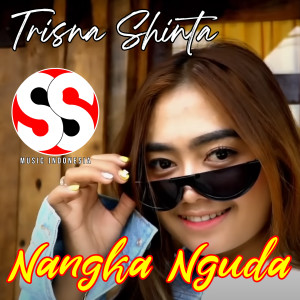 Listen to Nangka Nguda song with lyrics from Trisna Shinta