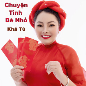 收聽Khả Tú的Chuyện Tình Bé Nhỏ歌詞歌曲