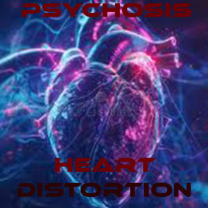Psychosis的專輯Heart Distortion (Explicit)