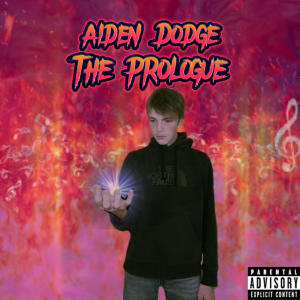 Aiden Dodge的專輯The Prologue (Explicit)