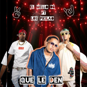 Listen to Que Le Den (Explicit) song with lyrics from El Mello 06