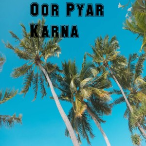 Listen to Oor Pyar Karna song with lyrics from Totaram Sindhiya