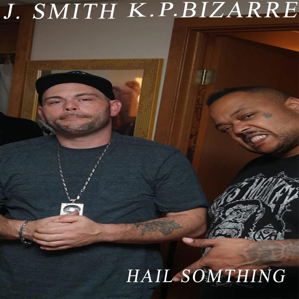 Hail Somthing (feat. Bizarre & K.P.) (Explicit)