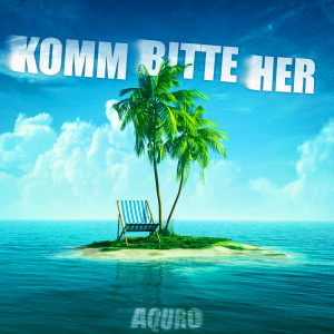 Listen to Komm Bitte Her song with lyrics from AQURO