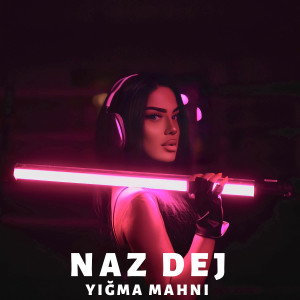 Album Yığma Mahnı oleh Naz Dej