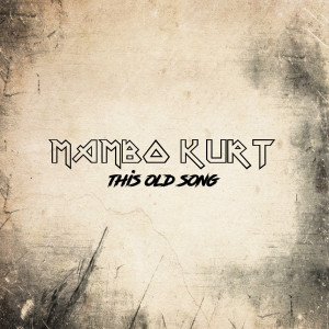 Listen to This Old Song (Explicit) song with lyrics from Mambo Kurt