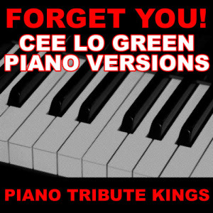 收聽Piano Tribute Kings的Forget You! (Cee Lo Green Piano Vocal Version)歌詞歌曲