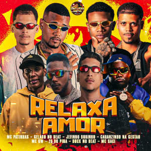 Listen to Relaxa Amor (Explicit) song with lyrics from Gelado No Beat