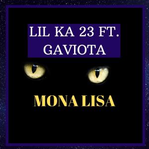 Dengarkan lagu Mona Lisa (feat. Gaviota) nyanyian LIL KA 23 dengan lirik