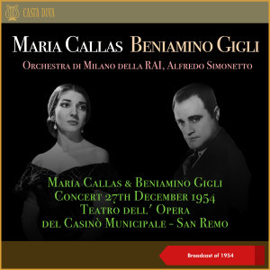 Orchestra di Milano della Rai的專輯Maria Callas & Beniamino Gigli: Concert 27th December 1954 - Teatro dell'Opera del Casinò Municipale - San Remo (Broadcast of 1954)